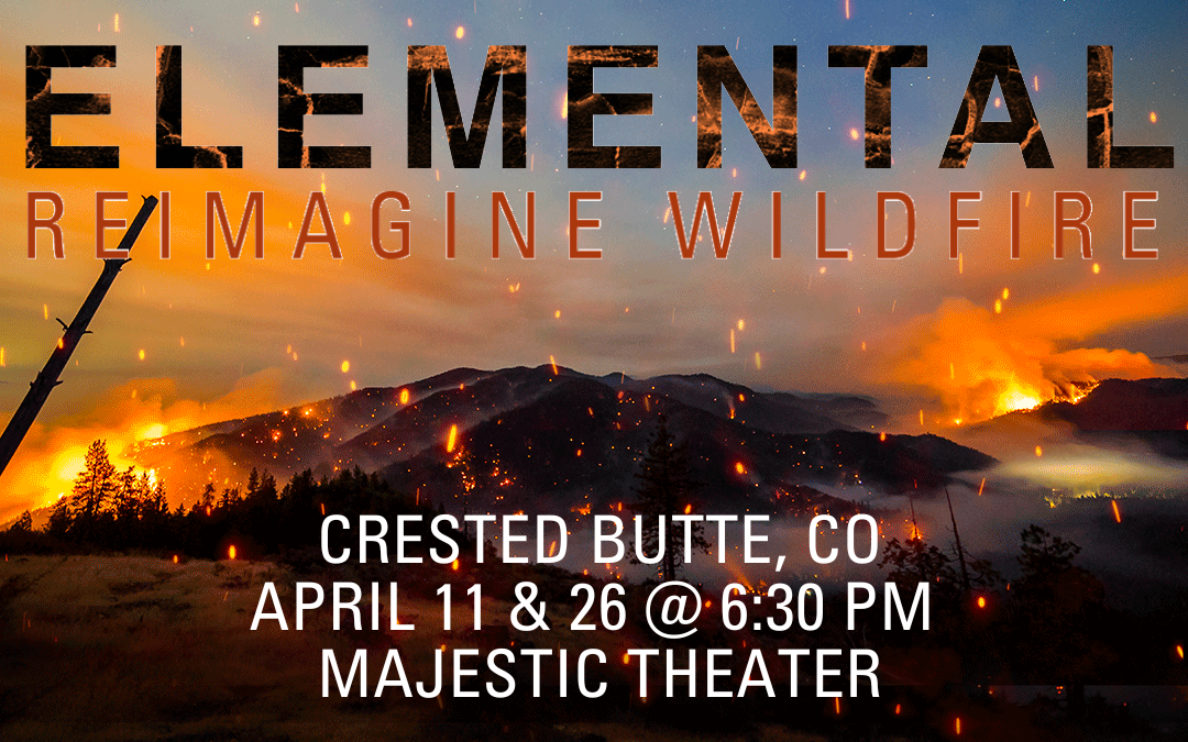 Documentary film “Elemental: Reimagine Wildfire” comes to Majestic